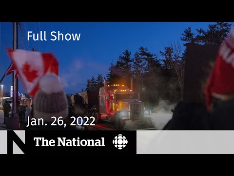 CBC News: The National | Protest convoy, Interest rates, Anna Maria Tremonti