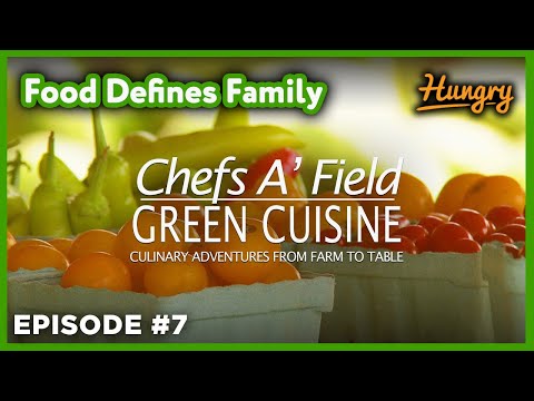 Food Defines Family - Chefs A Field: Green Cuisine (S1E7)