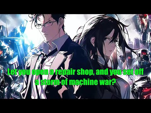 Let you open a repair shop, and you set off a storm of machine war?