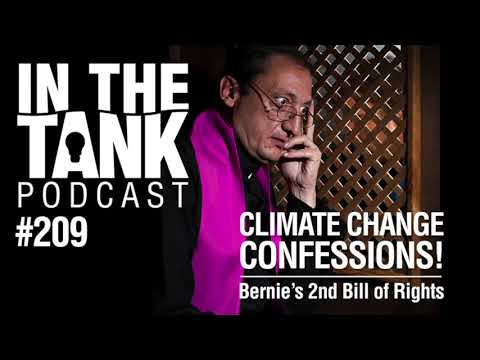 In The Tank (Ep209) – Climate Change Confessions, Bernie’s Bill of Rights