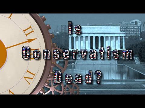 &quot;Is Conservatism Dead?&quot;